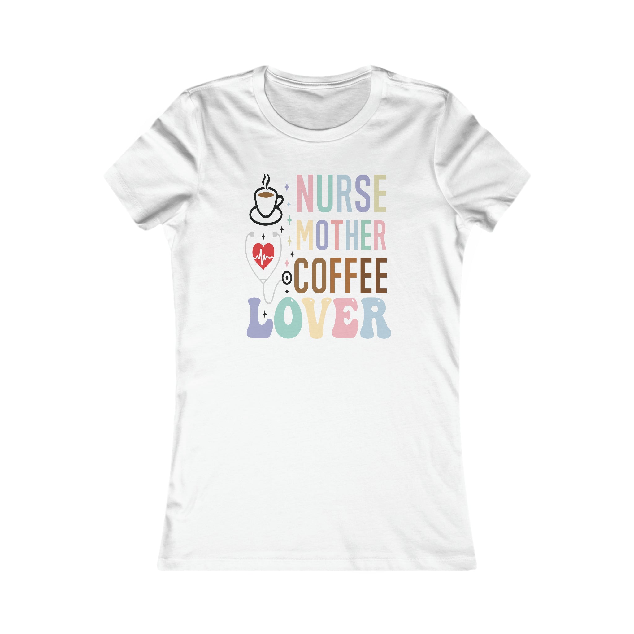 Nurse Mother Coffee Lover Women's Favorite Tee