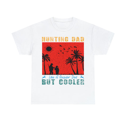 Father's Day Hunting Dad Like A Regular Dad  But Cooler Heavy Cotton Tee