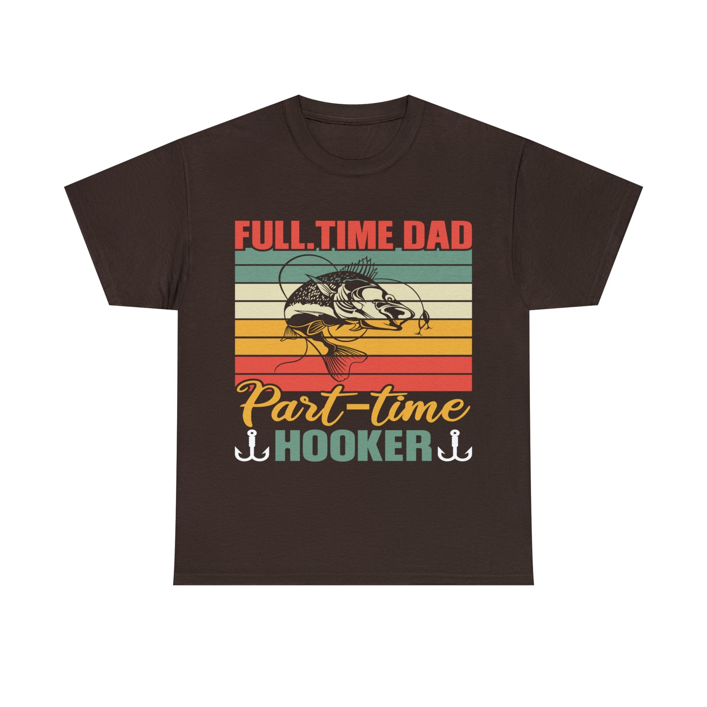 Father's Day Full Time Dad Part-Time Hooker Heavy Cotton Tee