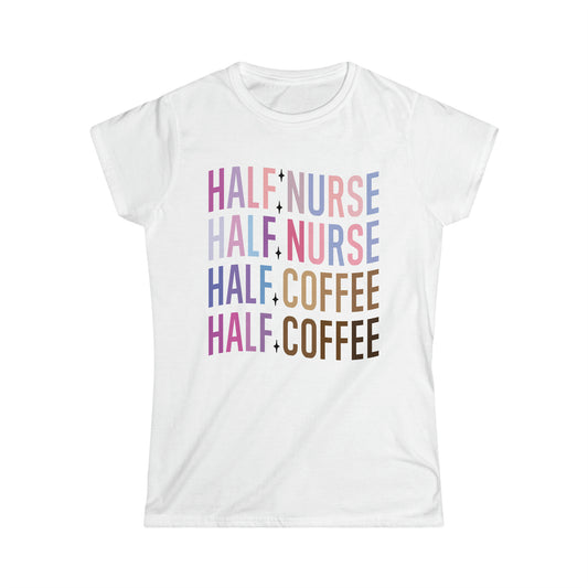 Half Nurse Half Coffee Women's Softstyle Tee