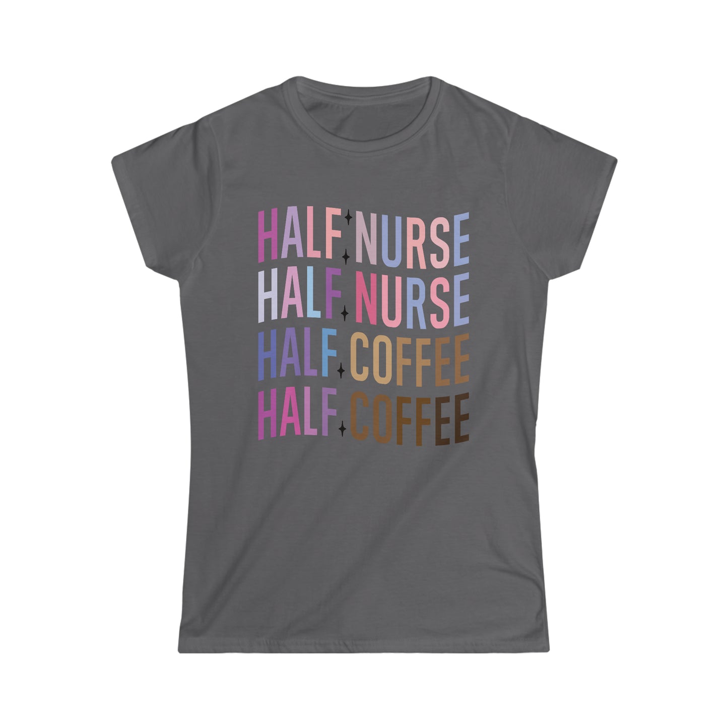 Half Nurse Half Coffee Women's Softstyle Tee