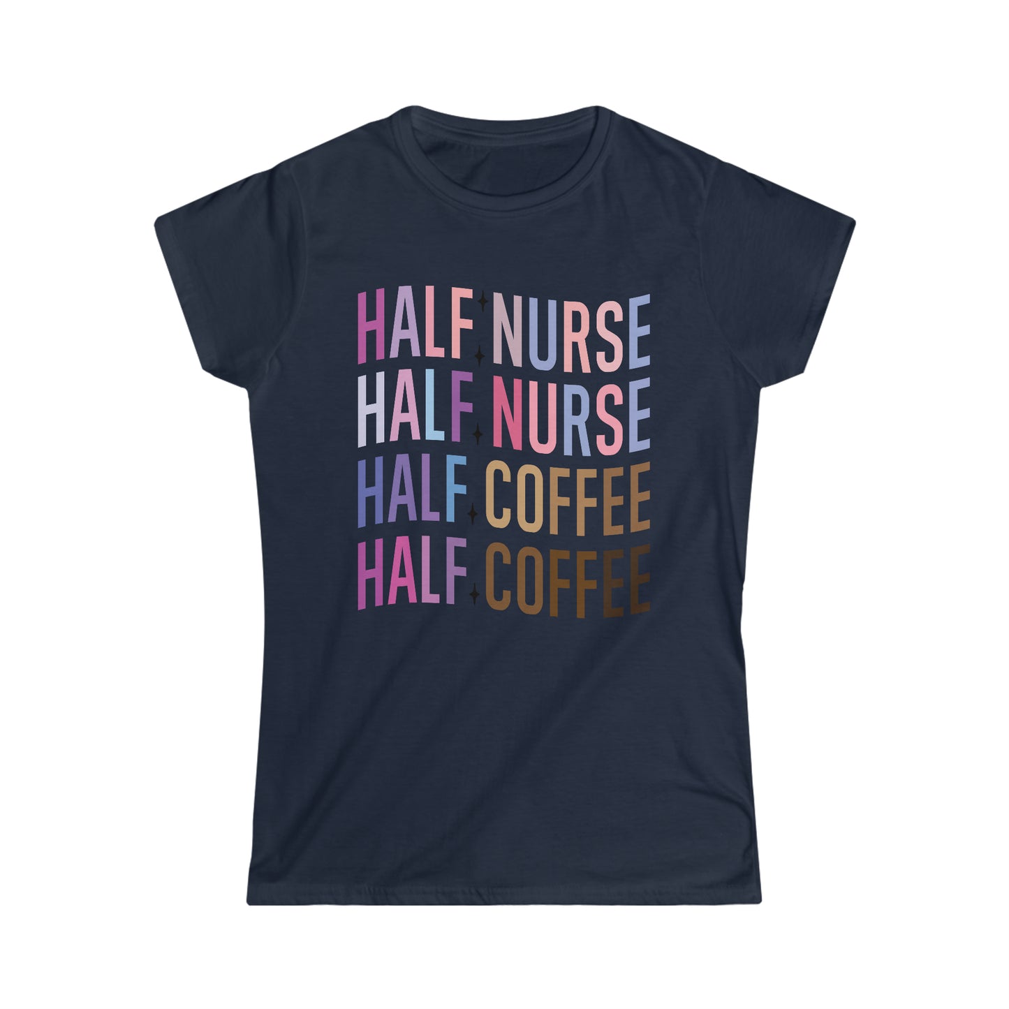 Half Nurse Half Coffee Women's Softstyle Tee