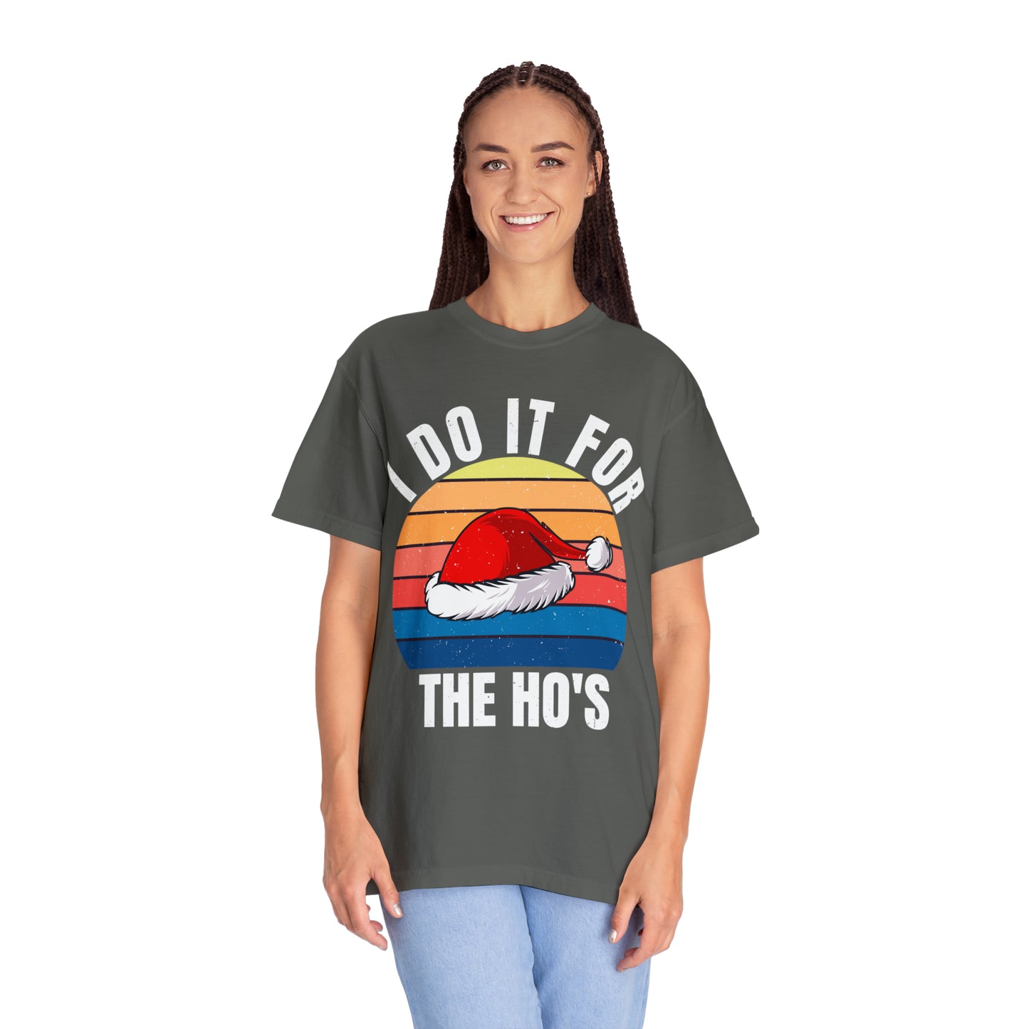 I Do It For The Ho's Unisex Garment-Dyed T-shirt