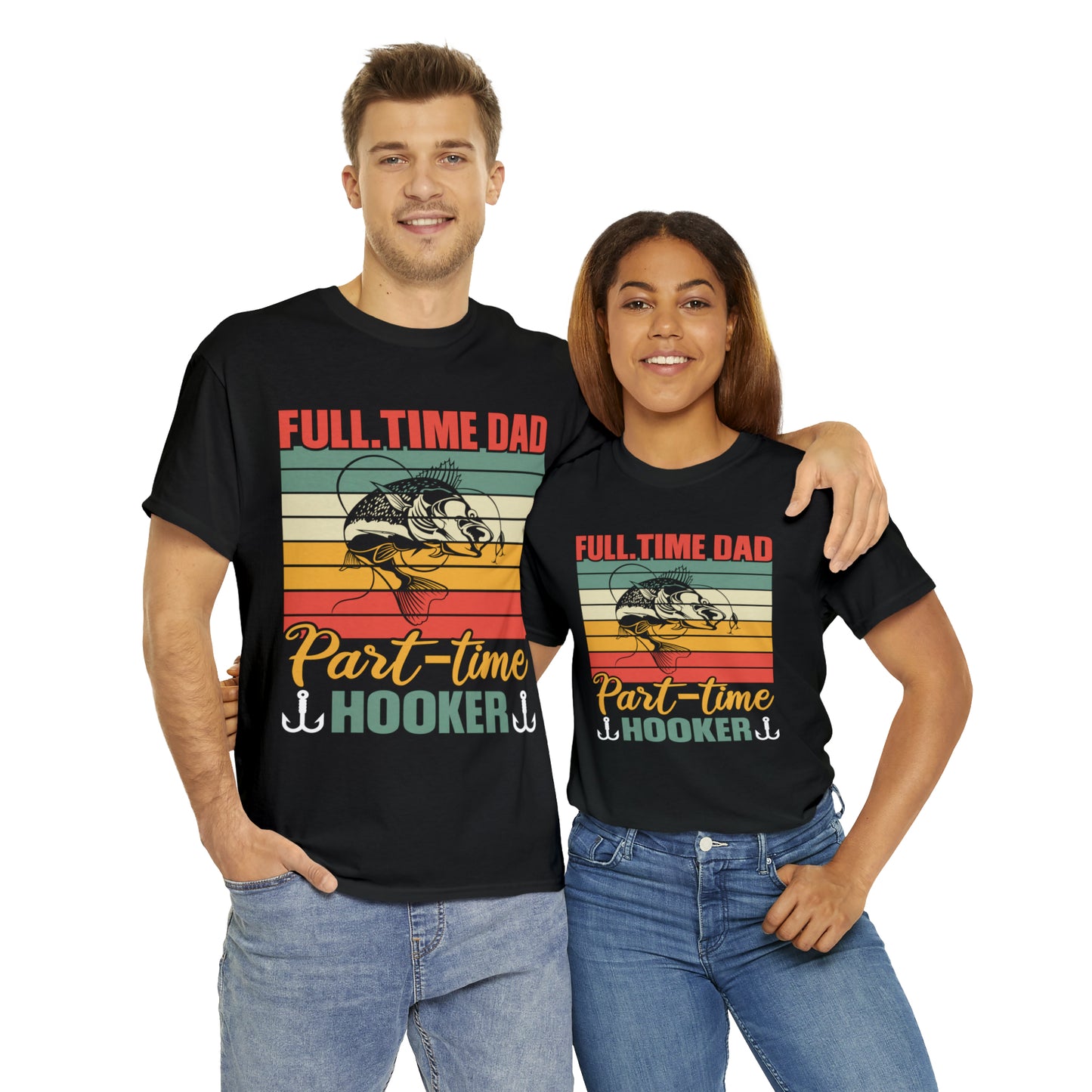 Father's Day Full Time Dad Part-Time Hooker Heavy Cotton Tee