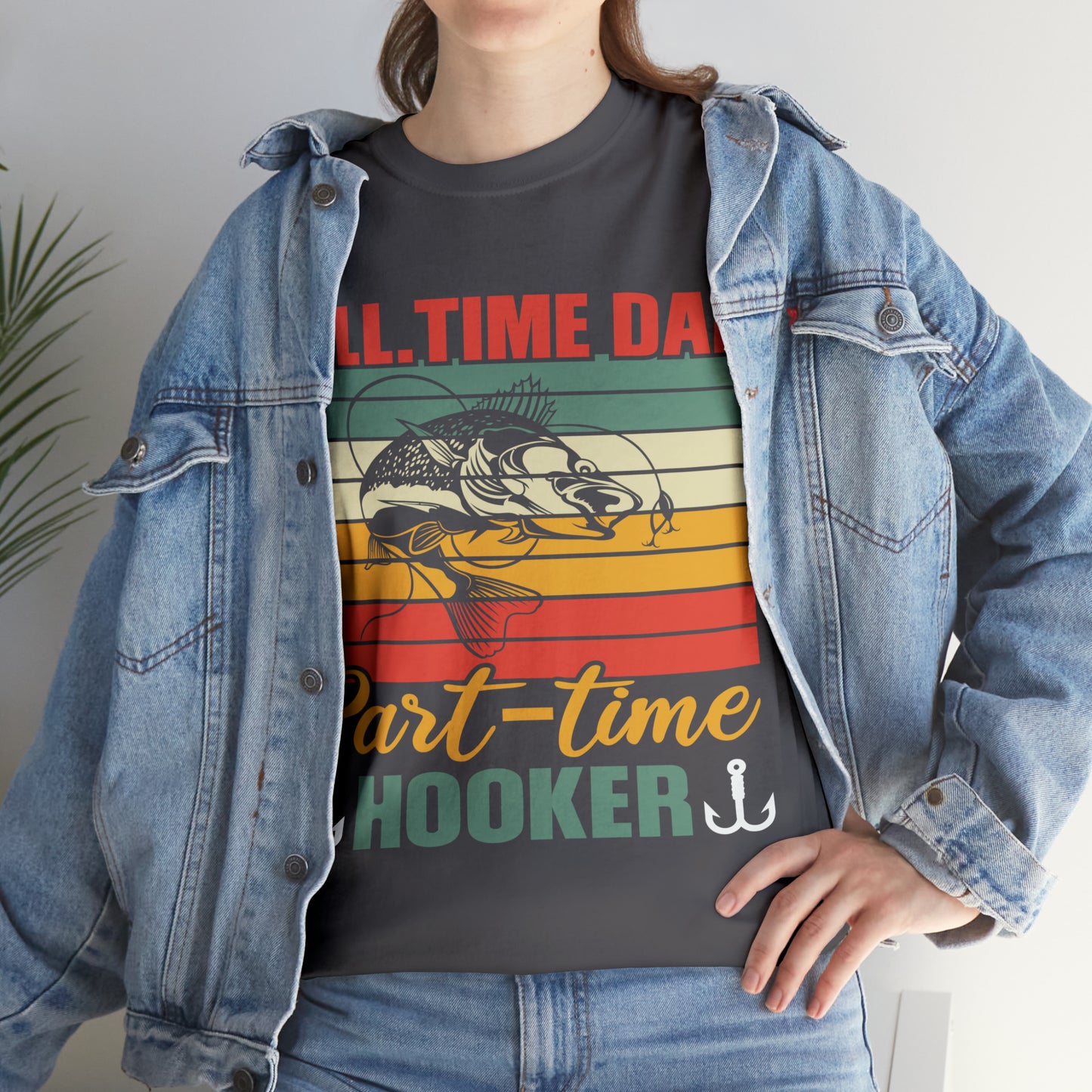 Father's Day Full Time Dad Part-Time Hooker Heavy Cotton Tee