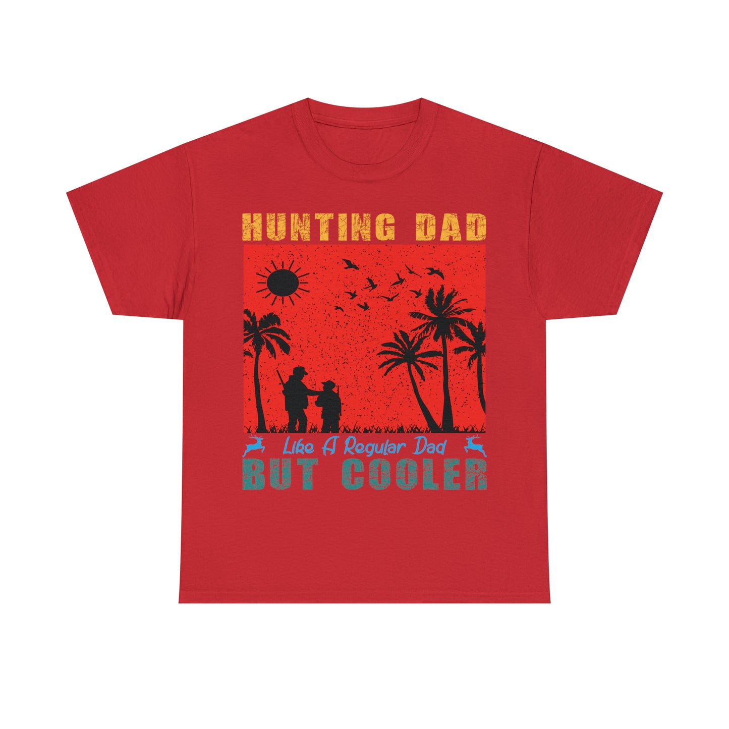 Father's Day Hunting Dad Like A Regular Dad  But Cooler Heavy Cotton Tee