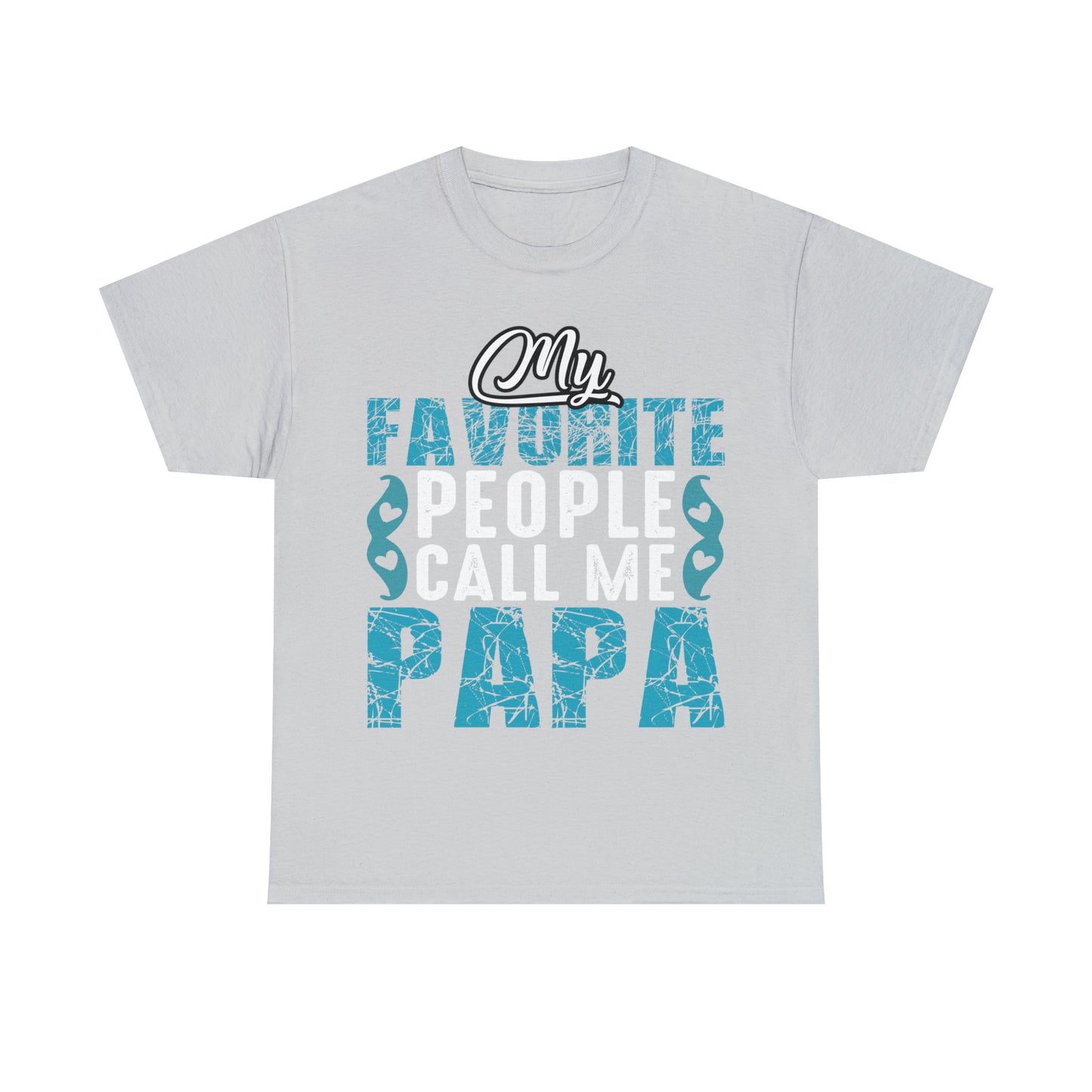 Father's Day T-Shirt My Favorite People Call Me Papa Gift Present Cotton Tee