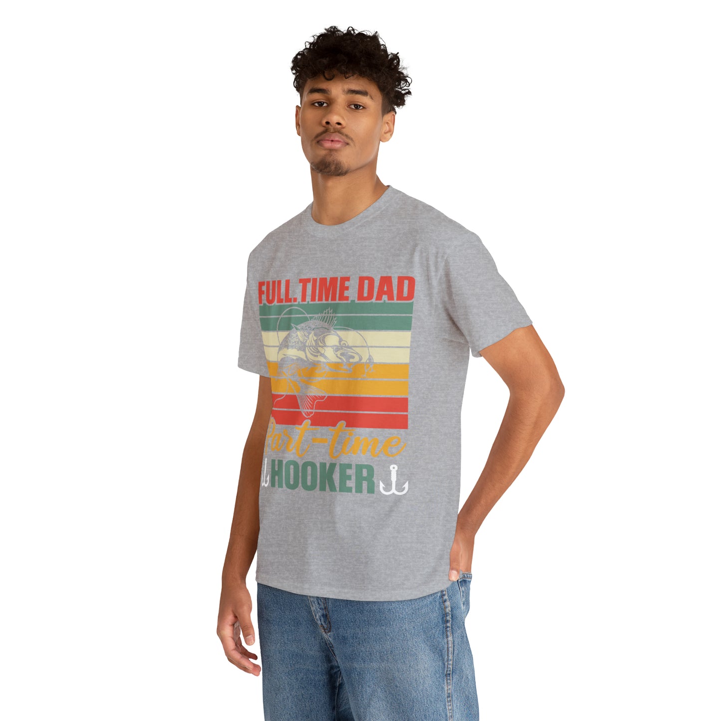 Father's Day Full Time Dad Part-Time Hooker Heavy Cotton Tee