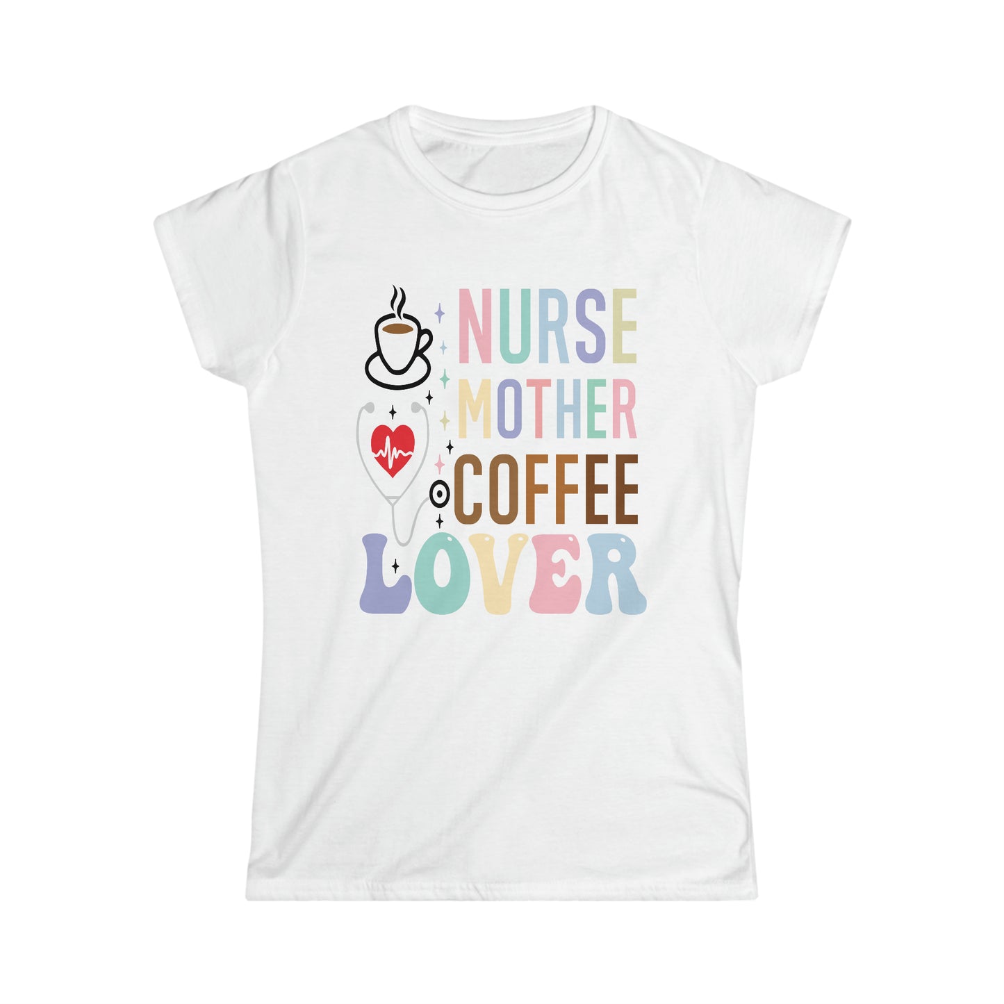 Nurse Mother Coffee Lover Women's Softstyle Tee