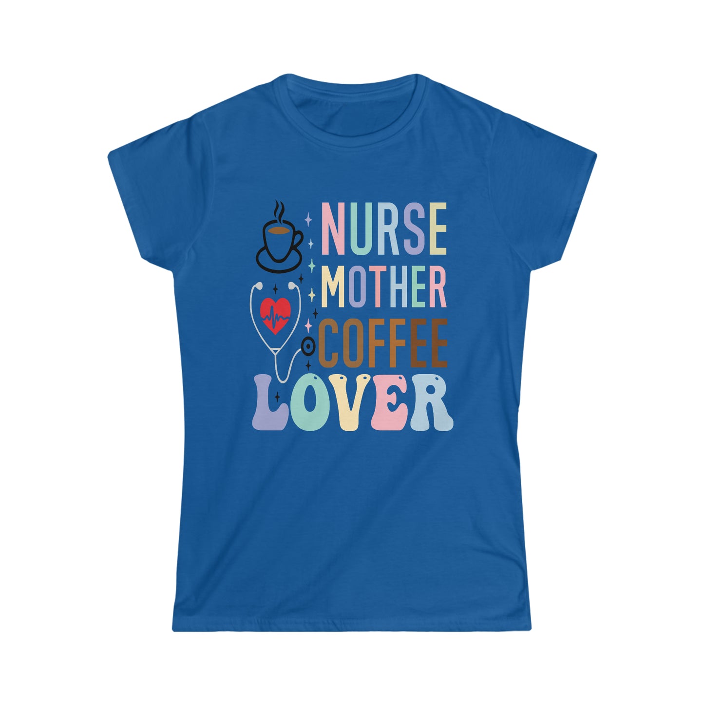 Nurse Mother Coffee Lover Women's Softstyle Tee