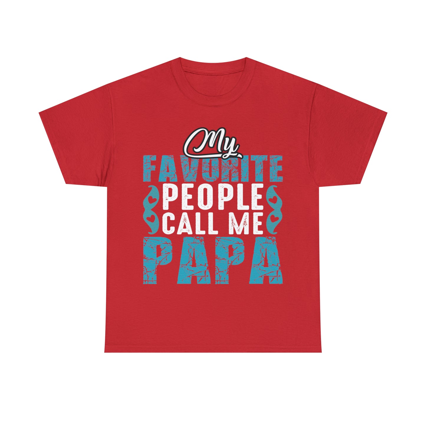 Father's Day T-Shirt My Favorite People Call Me Papa Gift Present Cotton Tee