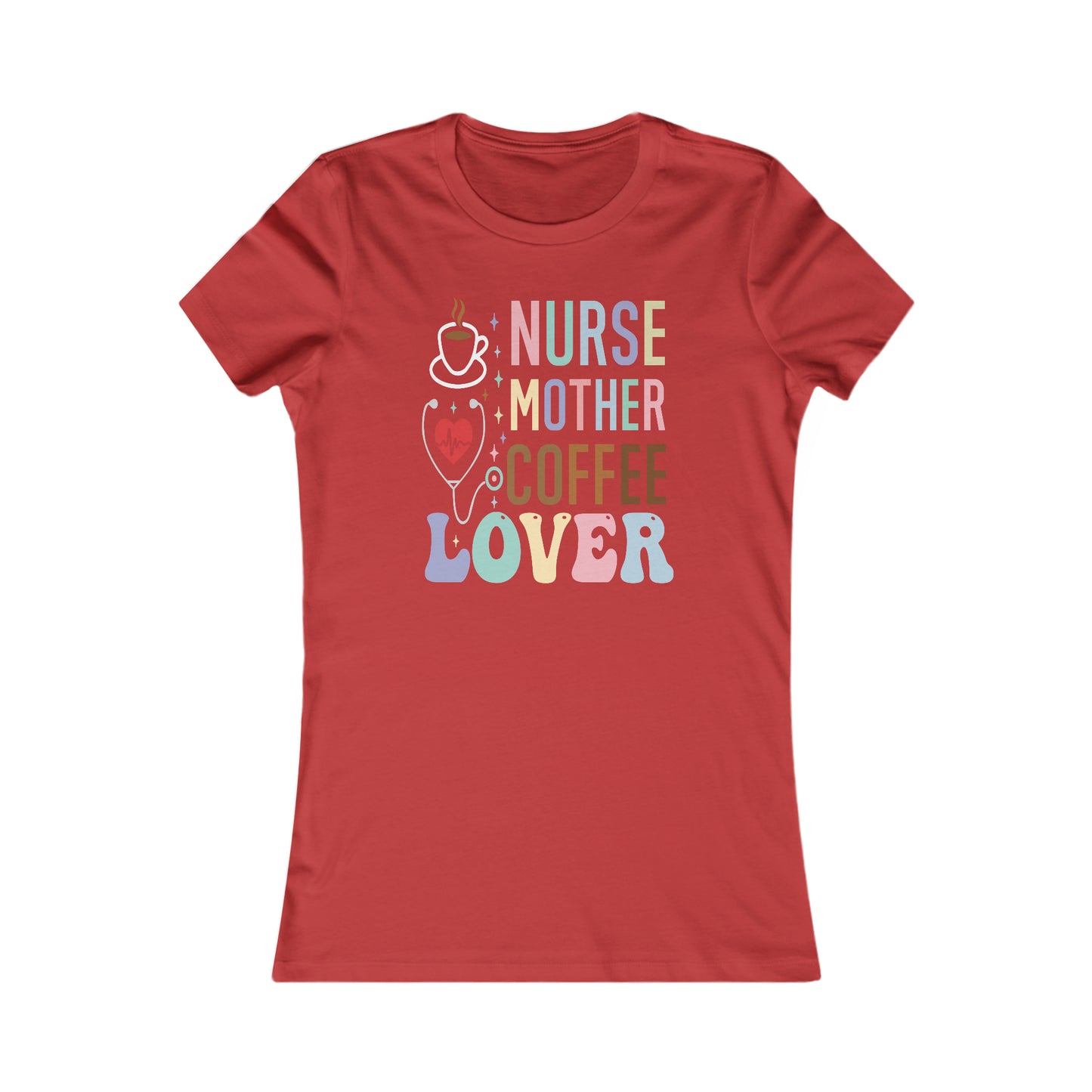 Nurse Mother Coffee Lover Women's Favorite Tee