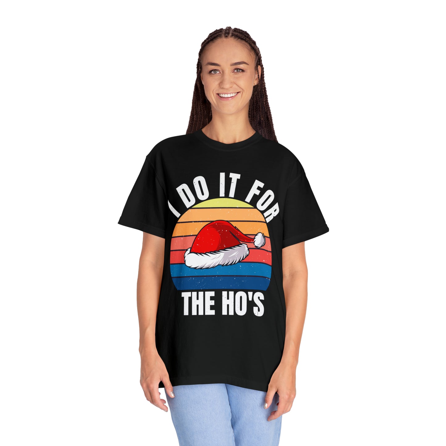 I Do It For The Ho's Unisex Garment-Dyed T-shirt