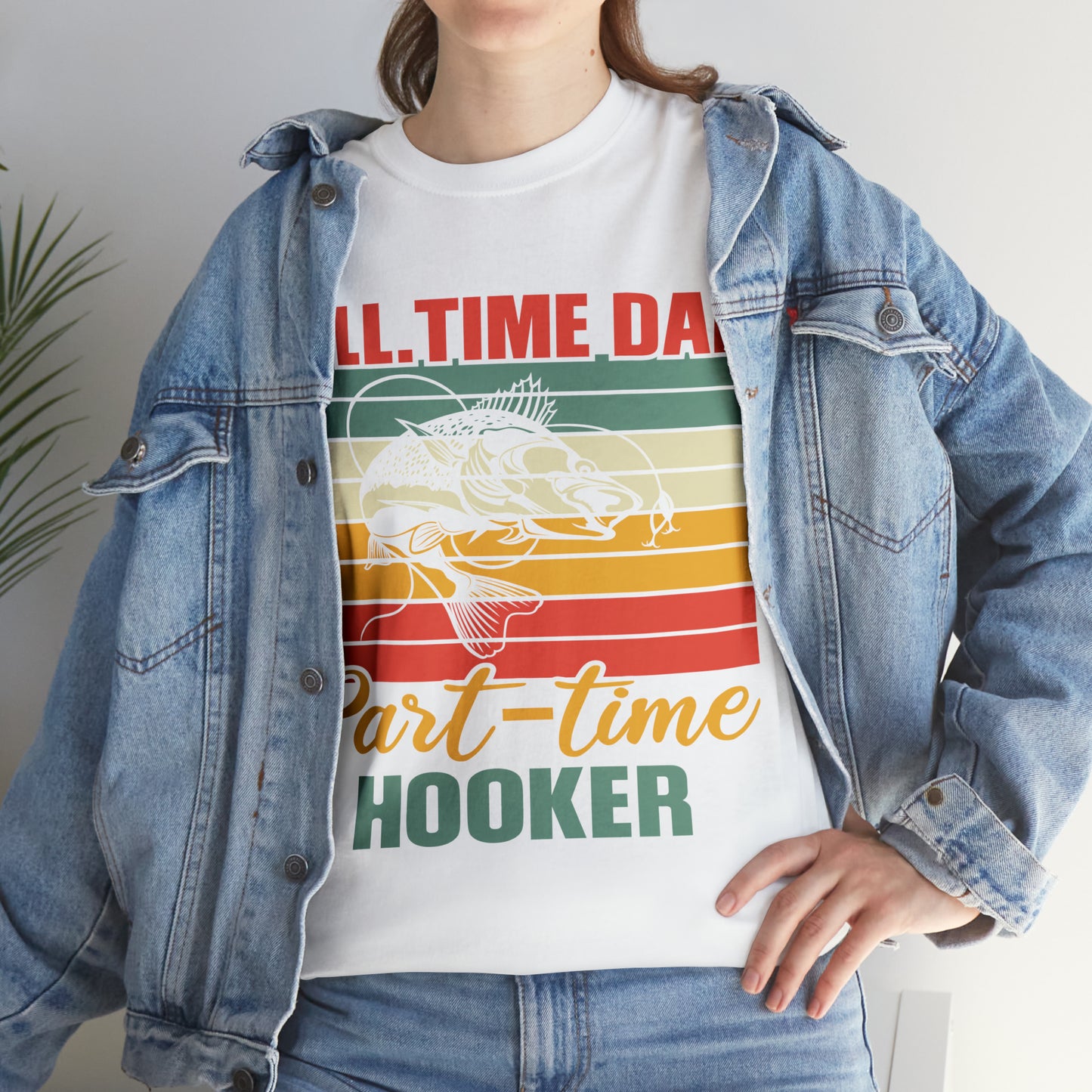 Father's Day Full Time Dad Part-Time Hooker Heavy Cotton Tee