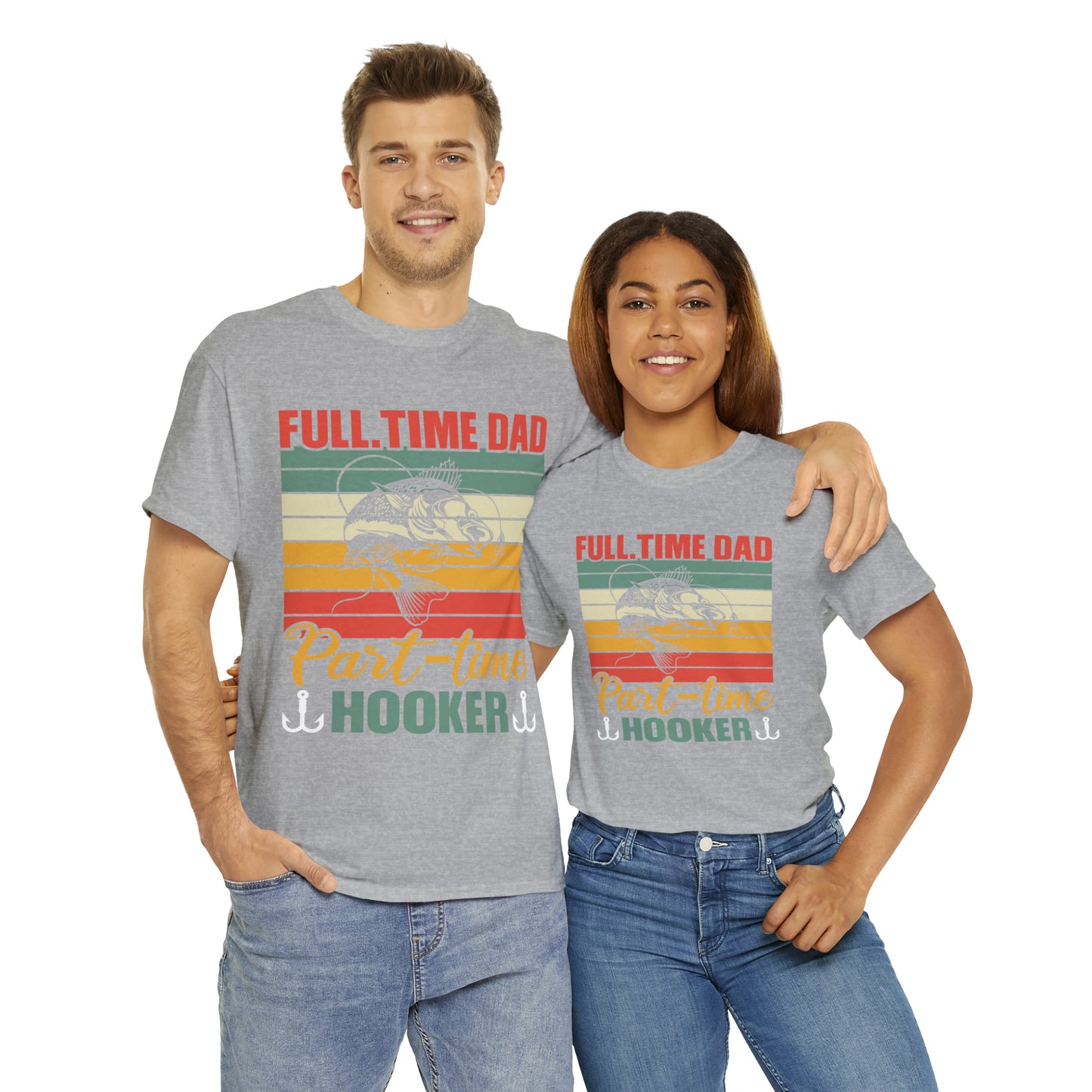 Father's Day Full Time Dad Part-Time Hooker Heavy Cotton Tee