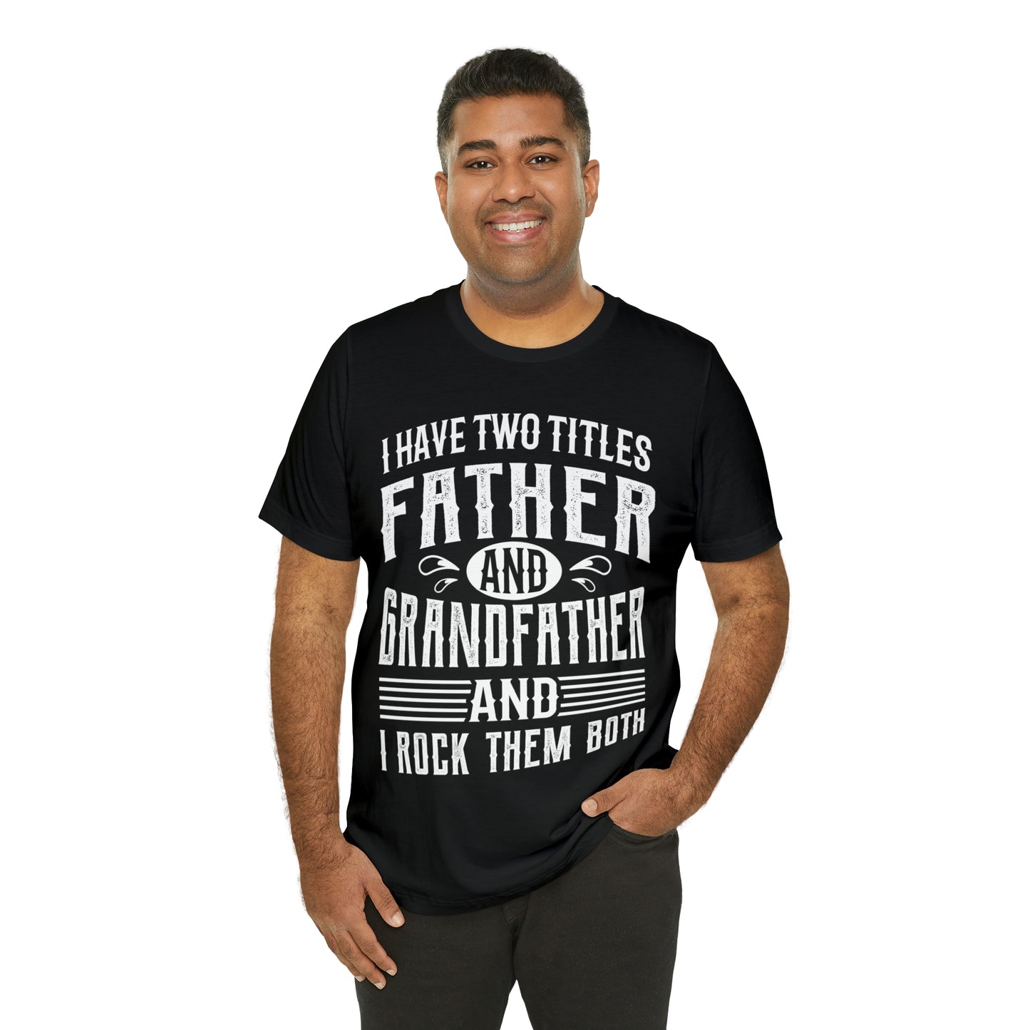 I HAVE TWO TITLES FATHER AND GRANDFATHER AND I ROCK THEM BOTH Fathers Day Gift