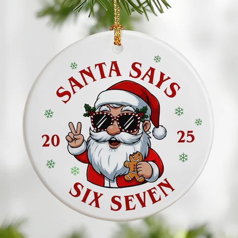6 7 Ornaments | Santa Says 67 Ornaments | 6 7 Santa Xmas | Funny Christmas Ornament | 67 Teen Slang Ornament | Funny Gifts for Christmas
