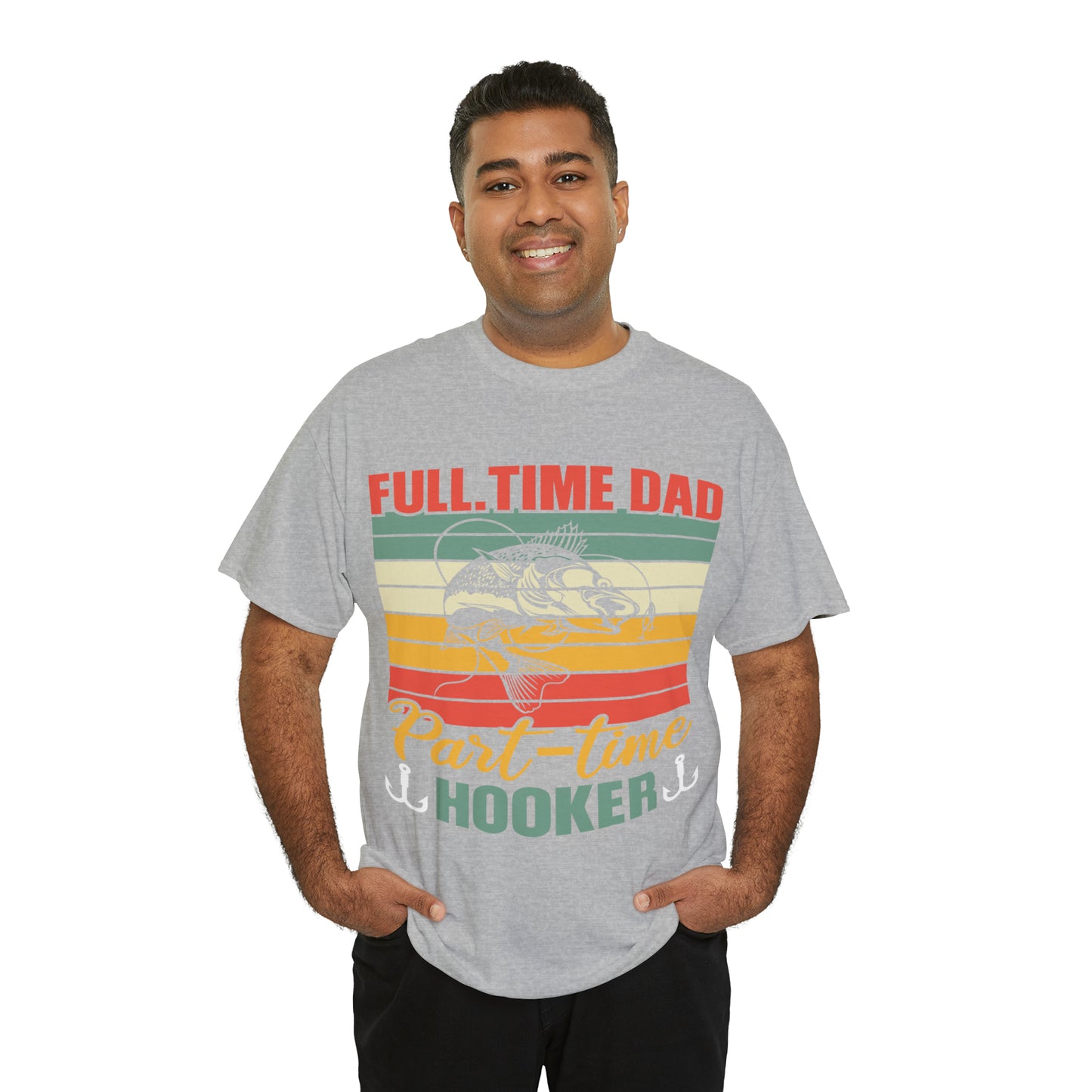 Father's Day Full Time Dad Part-Time Hooker Heavy Cotton Tee