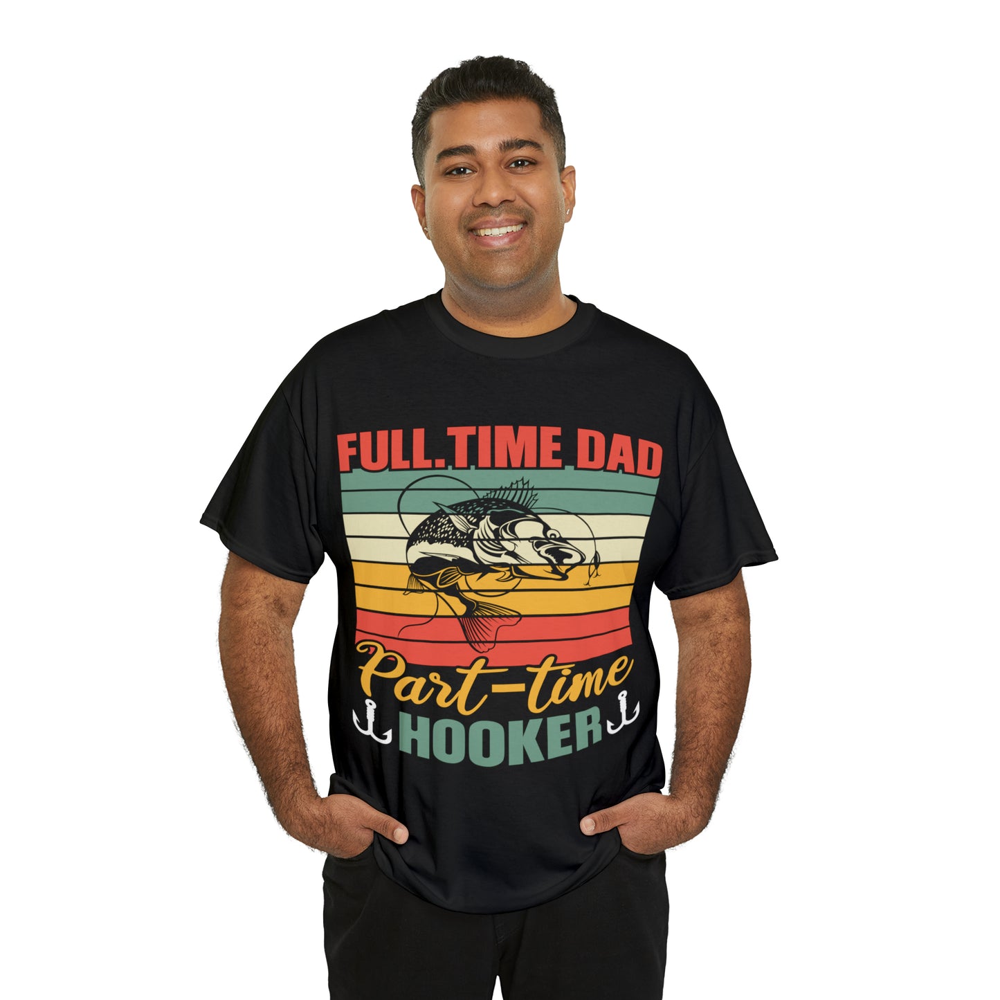 Father's Day Full Time Dad Part-Time Hooker Heavy Cotton Tee