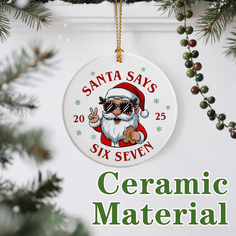 6 7 Ornaments | Santa Says 67 Ornaments | 6 7 Santa Xmas | Funny Christmas Ornament | 67 Teen Slang Ornament | Funny Gifts for Christmas