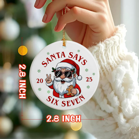 6 7 Ornaments | Santa Says 67 Ornaments | 6 7 Santa Xmas | Funny Christmas Ornament | 67 Teen Slang Ornament | Funny Gifts for Christmas