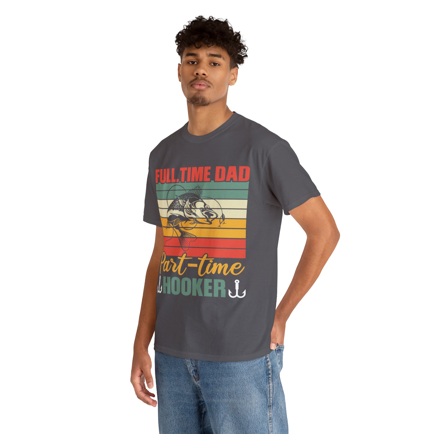 Father's Day Full Time Dad Part-Time Hooker Heavy Cotton Tee