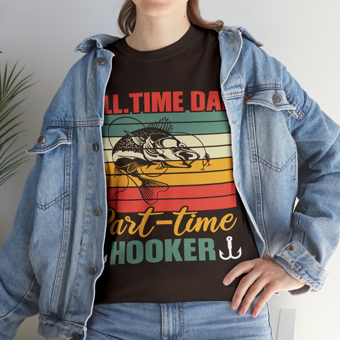 Father's Day Full Time Dad Part-Time Hooker Heavy Cotton Tee