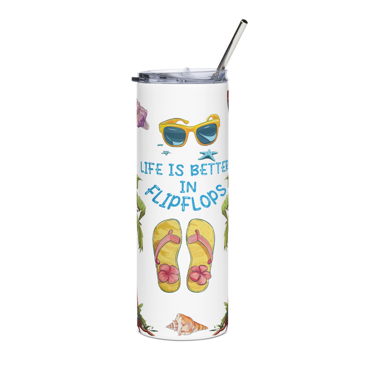 Life is better in Flip Flops Stainless steel tumbler