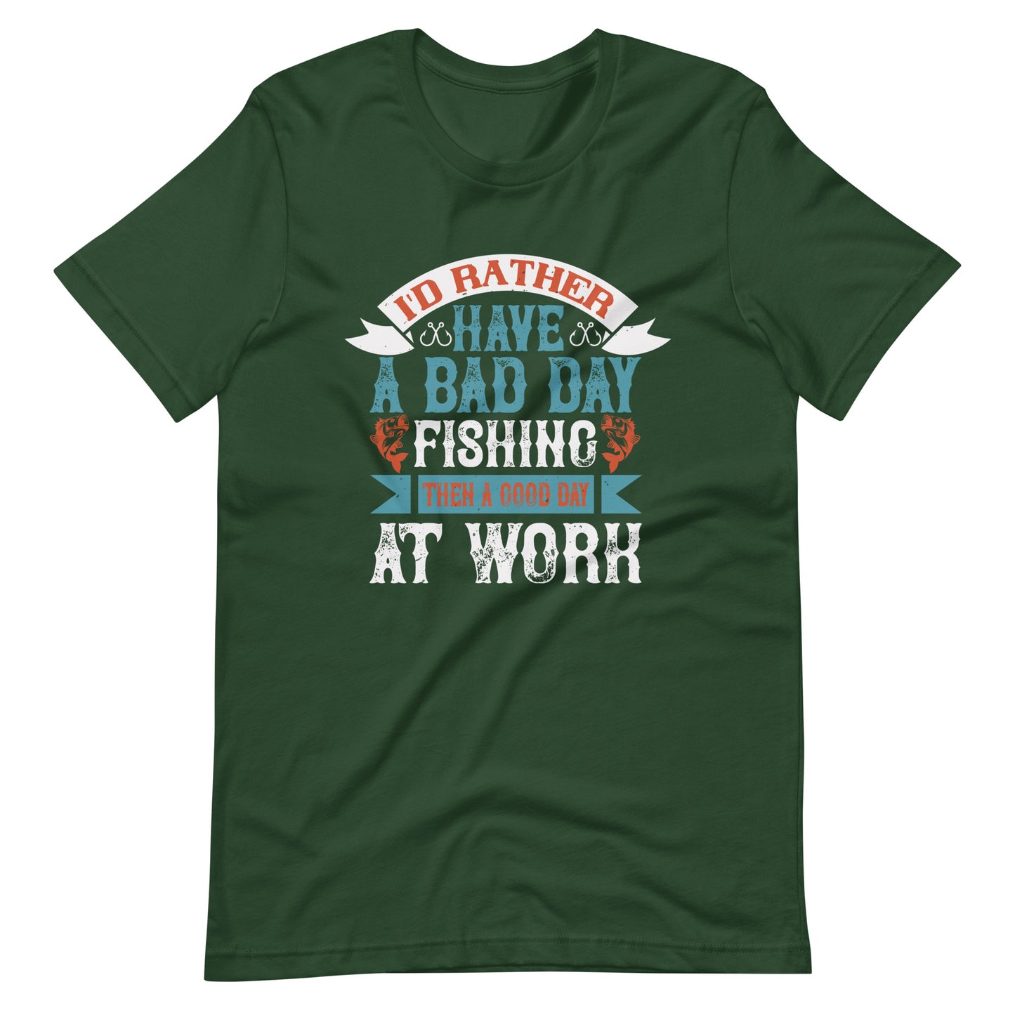 I'D RATHER HAVE A BAD DAY Unisex t-shirt