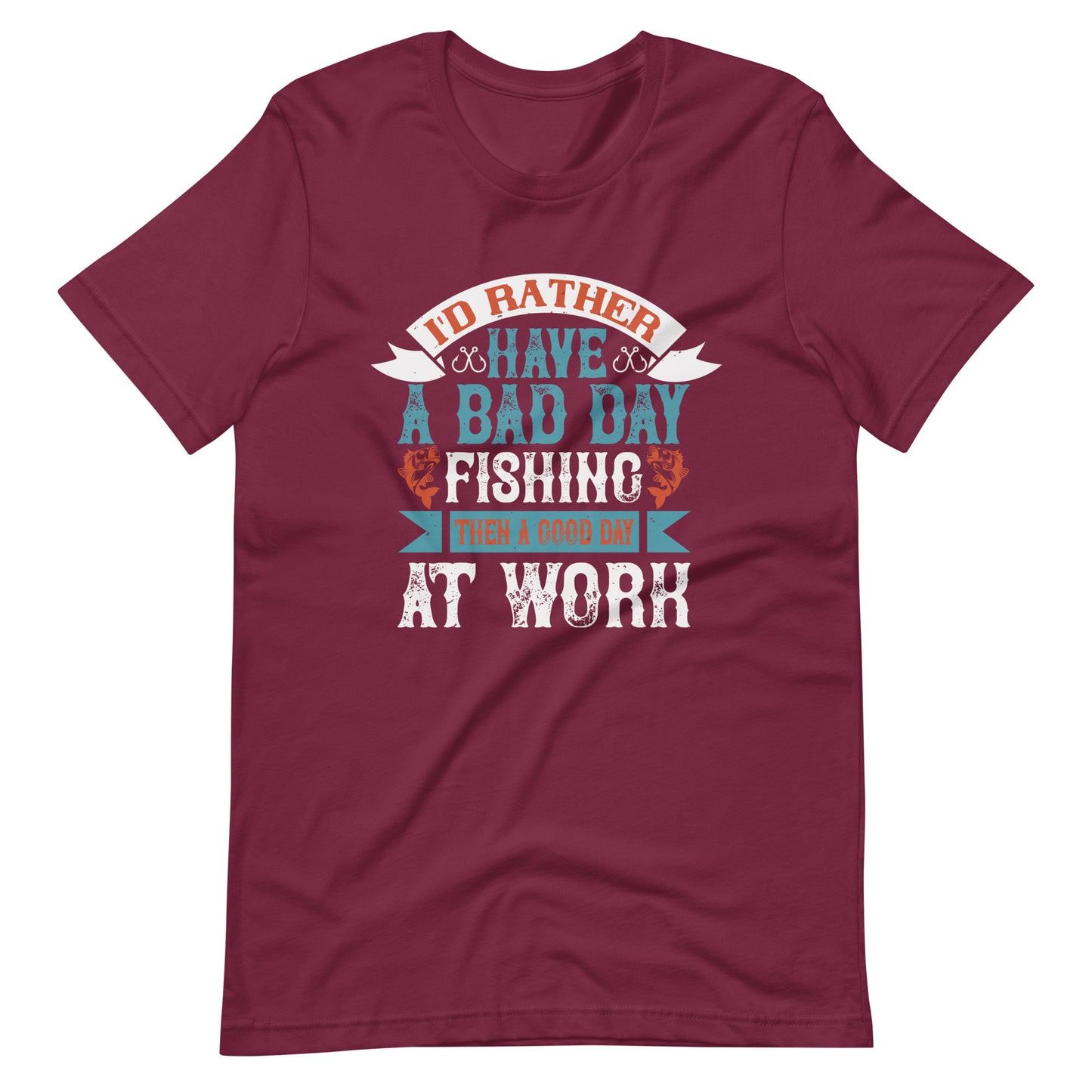 I'D RATHER HAVE A BAD DAY Unisex t-shirt