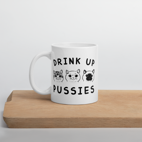 Drink up Pussies White glossy mug
