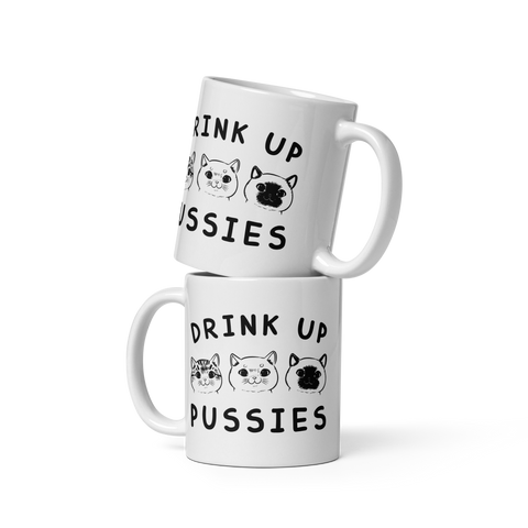 Drink up Pussies White glossy mug