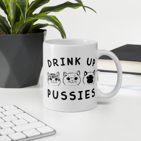 Drink up Pussies White glossy mug