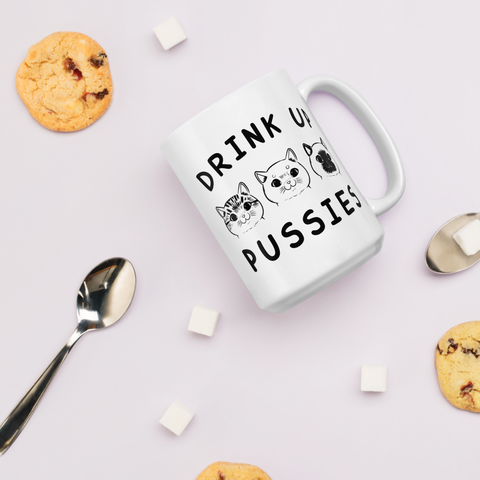 Drink up Pussies White glossy mug