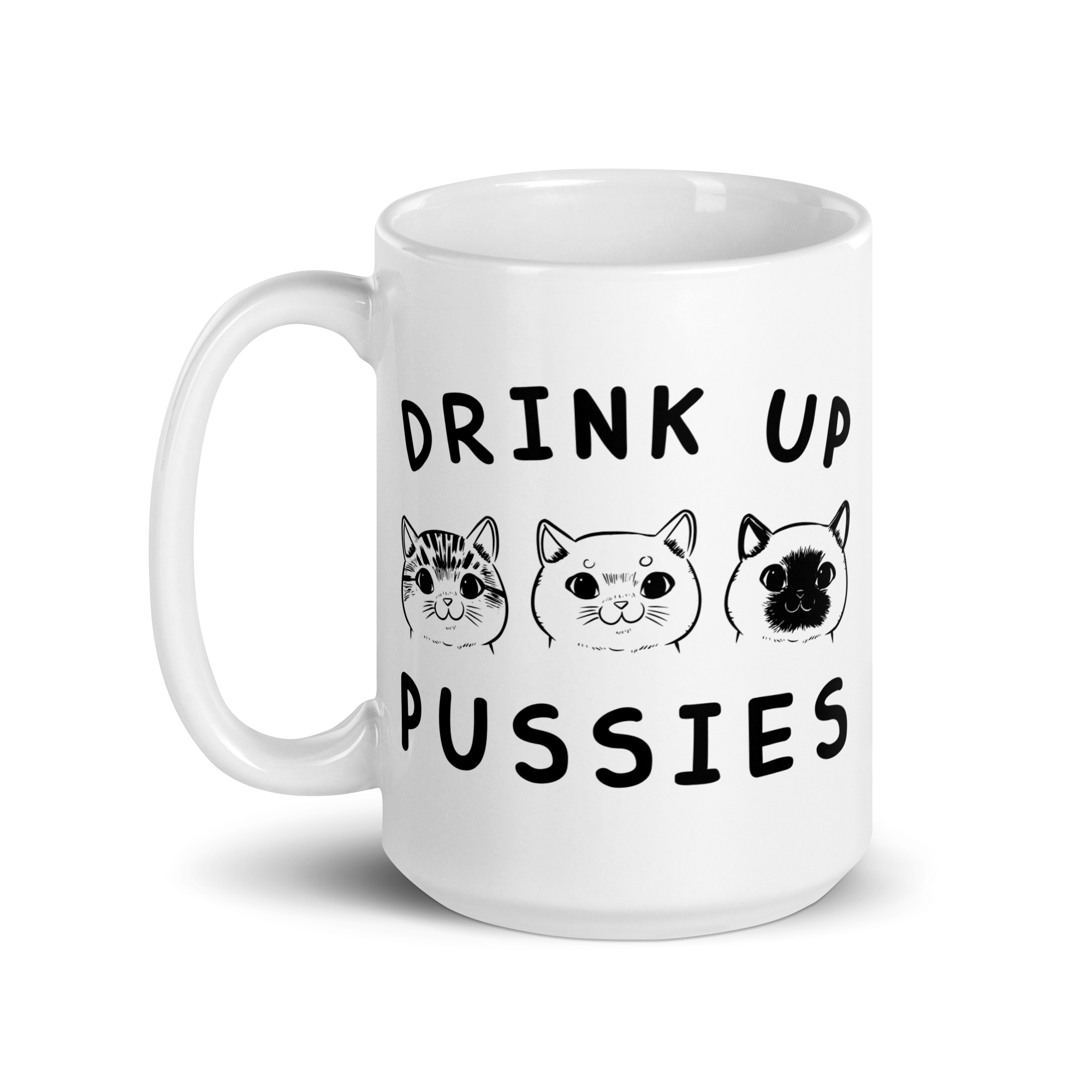 Drink up Pussies White glossy mug