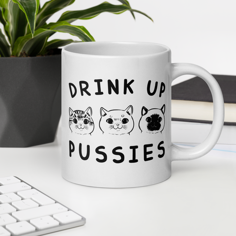 Drink up Pussies White glossy mug